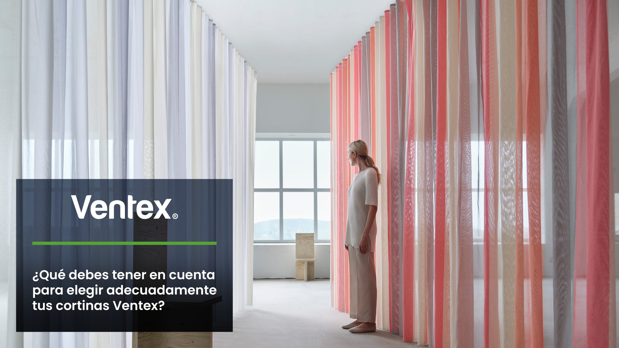 What do you need to consider when choosing Ventex curtains?
