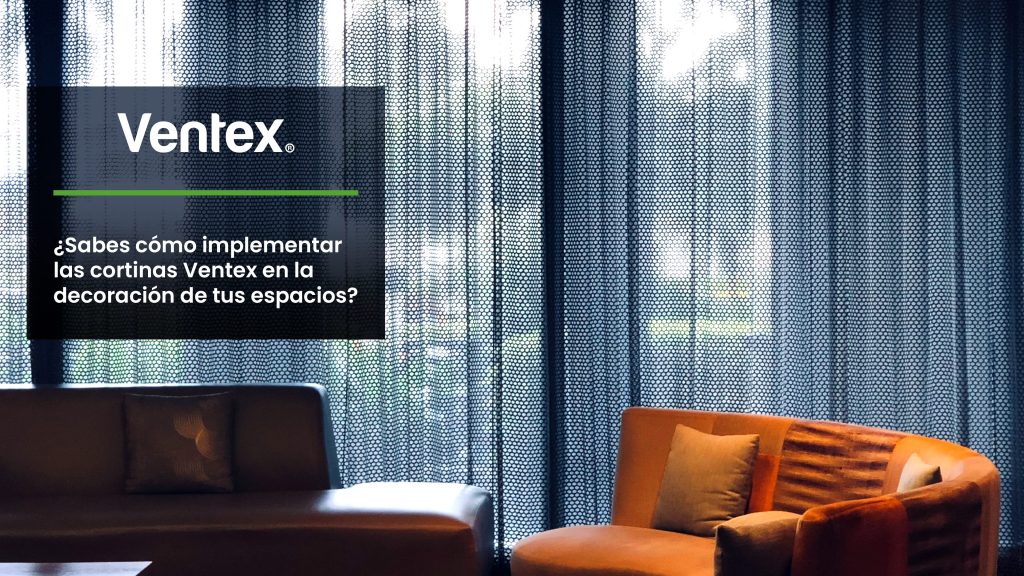 Do you know how to implement Ventex curtains in your decorating solutions?